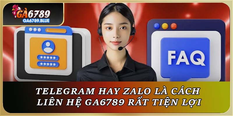 Telegram hay Zalo là cách liên hệ GA6789 rất tiện lợi