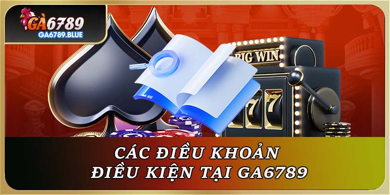 Các điều khoản điều kiện tại GA6789