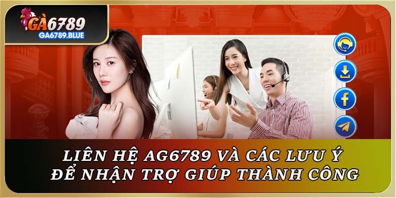 Liên Hệ GA6789 Và Các Lưu Ý Để Nhận Trợ Giúp Thành Công