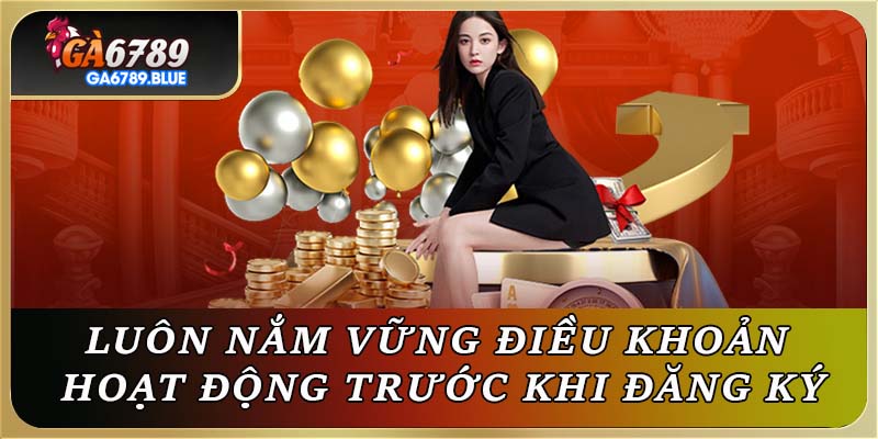 Luôn nắm vững điều khoản hoạt động trước khi đăng ký